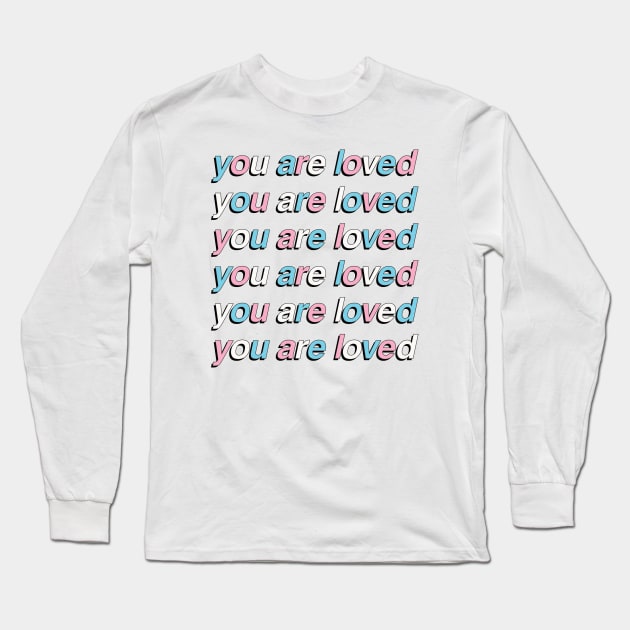 You Are Loved - Transgender Pride Flag Long Sleeve T-Shirt by socialdilemma